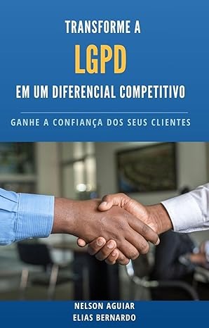 Transforme a LGPD em um Diferencial Competitivo